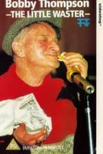 Watch Bobby Thompson The Little Waster Myflixer