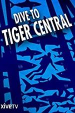 Watch Dive to Tiger Central Myflixer