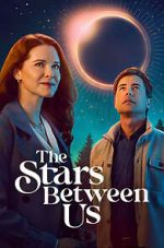 Watch The Stars Between Us Myflixer
