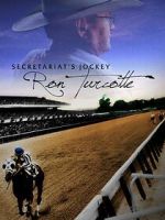 Watch Secretariat's Jockey: Ron Turcotte Myflixer