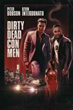 Watch Dirty Dead Con Men Myflixer