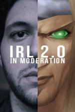 Watch IRL 2.0 in Moderation Myflixer