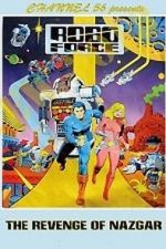 Watch Robo Force: The Revenge of Nazgar (TV Short 1984) Myflixer