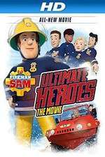 Watch Fireman Sam: Ultimate Heroes - The Movie Myflixer