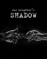 Watch Our Neighbors Shadow Myflixer