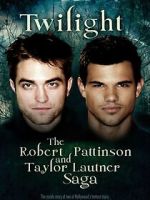 Watch Twilight: The Robert Pattinson and Taylor Lautner Saga Myflixer