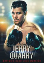 Watch Jerry Quarry: Boxing's Hard Luck Warrior Myflixer