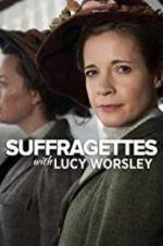 Watch Suffragettes with Lucy Worsley Myflixer