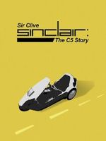 Watch Sir Clive Sinclair - The C5 Story Myflixer