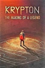 Watch Krypton: Making of the Legend Myflixer