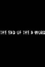 Watch The End of the N-Word Myflixer