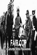 Watch Fair Cop: A Century of British Policewomen Myflixer