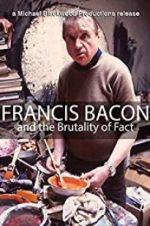Watch Francis Bacon and the Brutality of Fact Myflixer