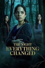 Watch The Night Everything Changed Myflixer