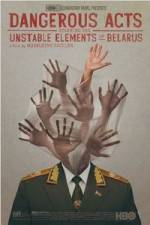 Watch Dangerous Acts Starring the Unstable Elements of Belarus Myflixer