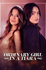 Watch Ordinary Girl in a Tiara Myflixer