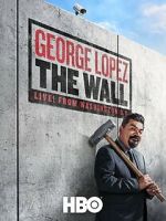 Watch George Lopez: The Wall Myflixer