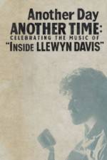 Watch Another Day, Another Time: Celebrating the Music of Inside Llewyn Davis Myflixer
