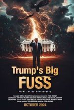 Watch Trump\'s Big FUSS: Fight for US Sovereignty Myflixer