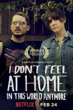 Watch I Don\'t Feel at Home in This World Anymore Myflixer