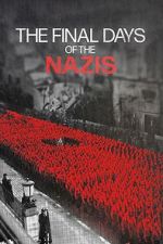 Watch The Final Days of the Nazis Myflixer