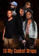 Watch Til My Casket Drops Myflixer