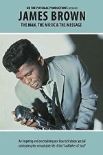 Watch James Brown - The Man, The Music & The Message Myflixer