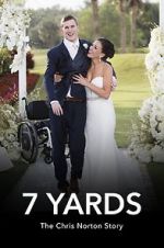 Watch 7 Yards: The Chris Norton Story Myflixer
