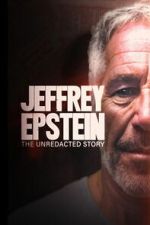 Watch Jeffrey Epstein: The Unredacted Story Myflixer