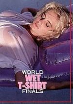 Watch World Wet T-Shirt Finals Myflixer