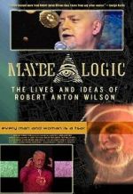 Watch Maybe Logic: The Lives and Ideas of Robert Anton Wilson Myflixer