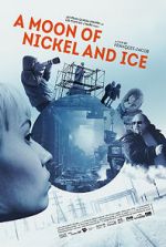 Watch A Moon of Nickel and Ice Myflixer
