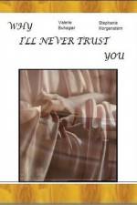 Watch Why I'll Never Trust You Myflixer