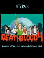 Watch Death Blood 4: Revenge of the Killer Nano-Robotic Blood Virus Myflixer