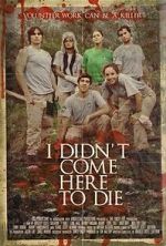 Watch I Didn\'t Come Here to Die Myflixer