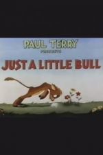Watch Just a Little Bull Myflixer