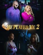 Watch He Played Me 2 Myflixer