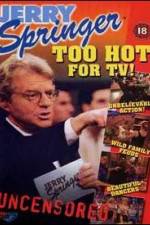 Watch Jerry Springer Too Hot for TV Myflixer