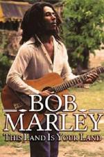 Watch Bob Marley -This Land Is Your Land Myflixer