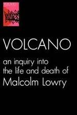 Watch Volcano: An Inquiry Into the Life and Death of Malcolm Lowry Myflixer
