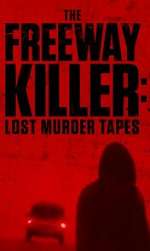 Watch The Freeway Killer: Lost Murder Tapes (TV Special 2022) Myflixer