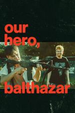 Watch Our Hero, Balthazar Myflixer