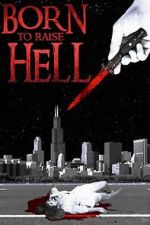 Watch Born to Raise Hell 2020 Myflixer