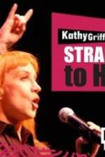 Watch Kathy Griffin Straight to Hell Myflixer
