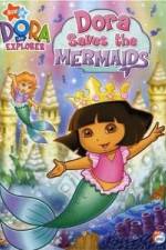 Watch Dora the Explorer: Dora Saves the Mermaids Myflixer