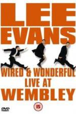 Watch Lee Evans: Wired and Wonderful - Live at Wembley Myflixer