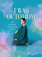 Watch I Was Octomom: The Natalie Suleman Story Myflixer