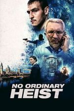 Watch No Ordinary Heist Myflixer
