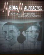 Watch Media Malpractice: How Obama Got Elected and Palin Was Targeted Myflixer