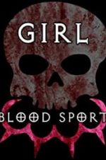 Watch Girl Blood Sport Myflixer